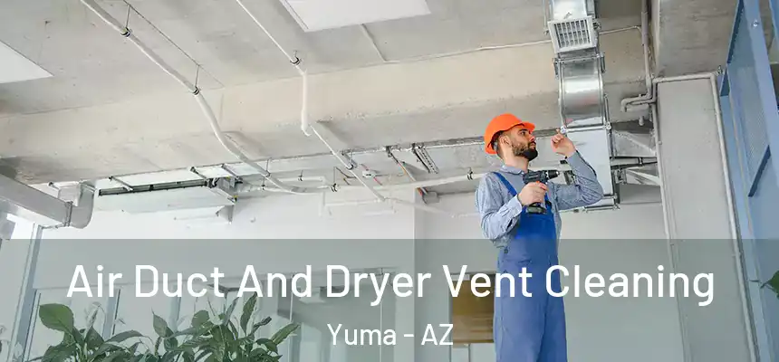  Air Duct And Dryer Vent Cleaning Yuma - AZ