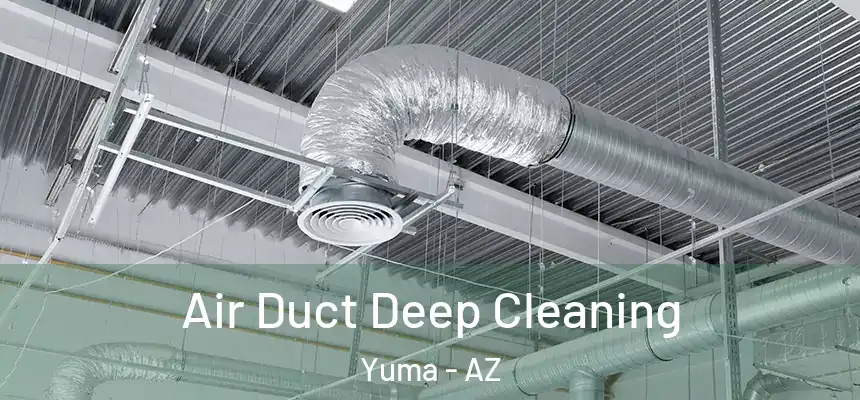 Air Duct Deep Cleaning Yuma - AZ