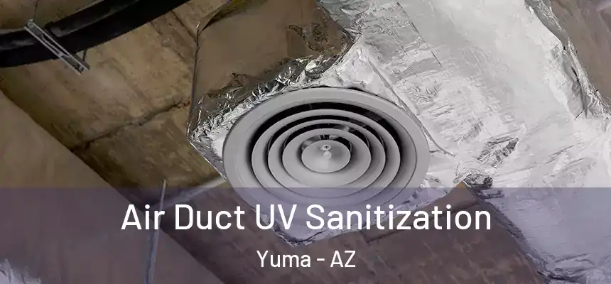  Air Duct UV Sanitization Yuma - AZ