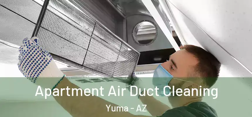 Apartment Air Duct Cleaning Yuma - AZ