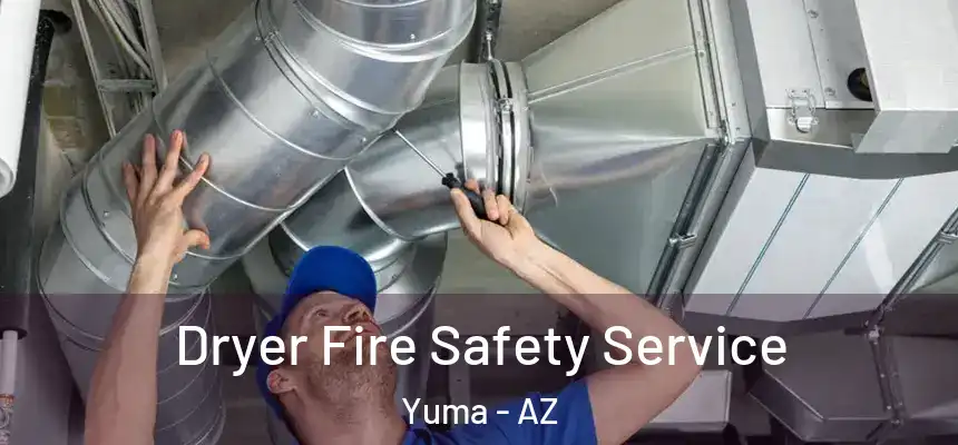  Dryer Fire Safety Service Yuma - AZ