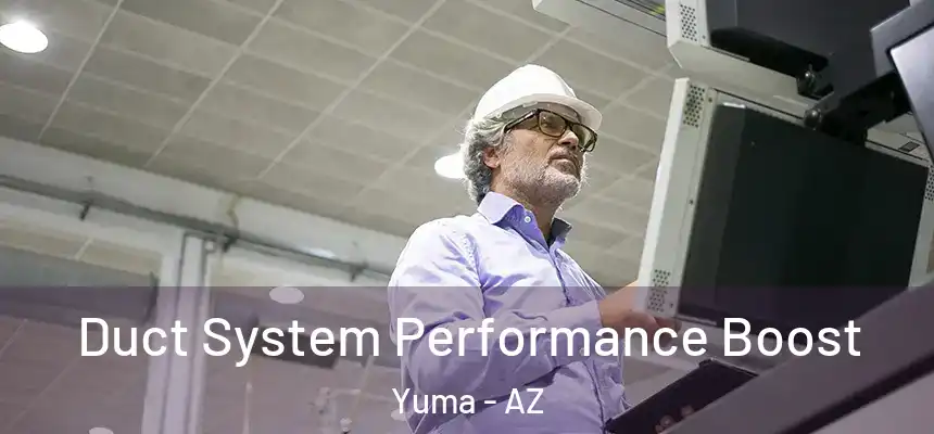 Duct System Performance Boost Yuma - AZ