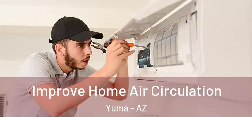  Improve Home Air Circulation Yuma - AZ