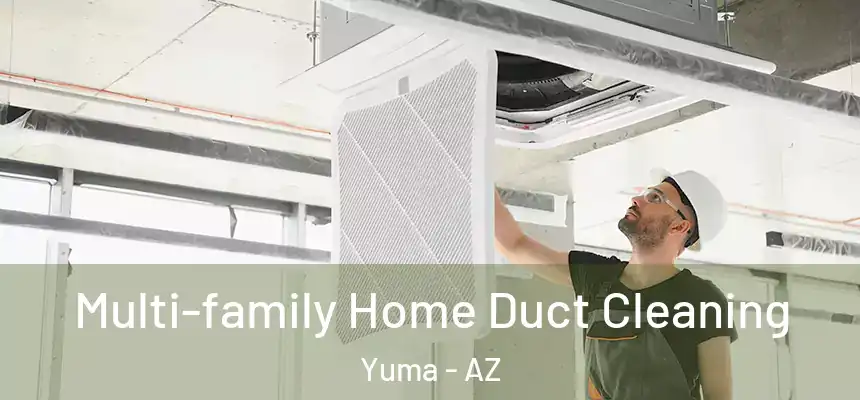  Multi-family Home Duct Cleaning Yuma - AZ