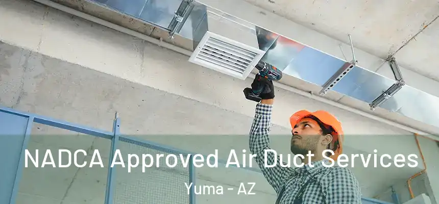 NADCA Approved Air Duct Services Yuma - AZ